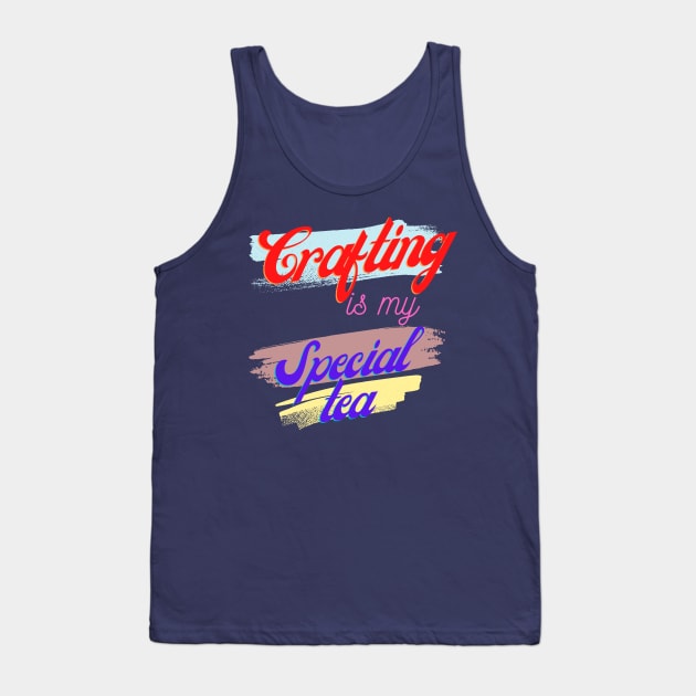 Crafting is my Special Tea Tank Top by Craft Tea Wonders